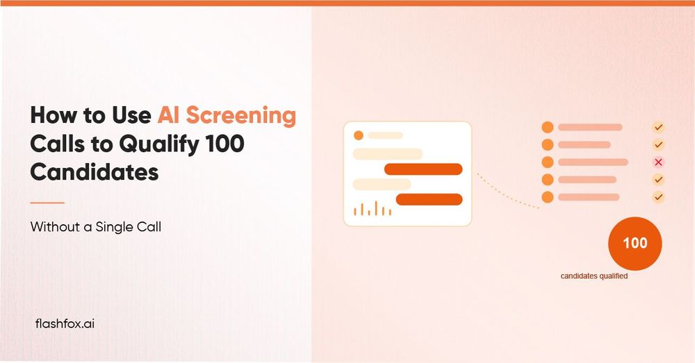 How to Use AI Screening Calls to Qualify 100 Candidates Without a Single Call