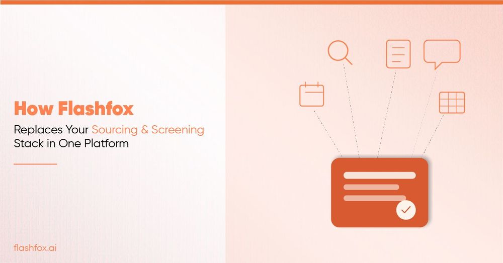 How Flashfox Replaces Your Sourcing & Screening Stack in One Platform