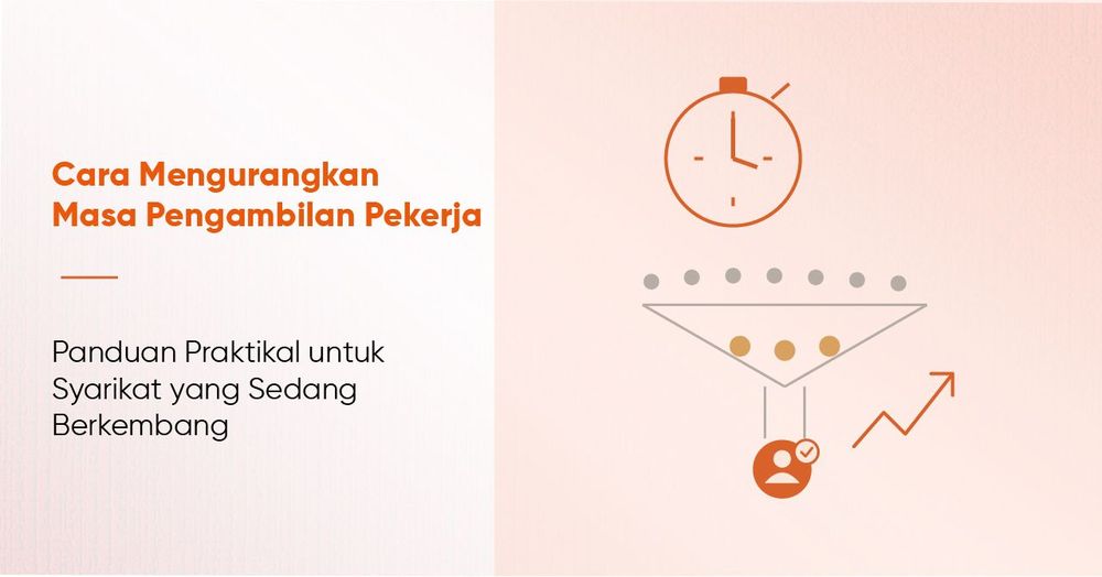Cara Mengurangkan Masa Pengambilan Pekerja: Panduan Praktikal untuk Syarikat yang Sedang Berkembang