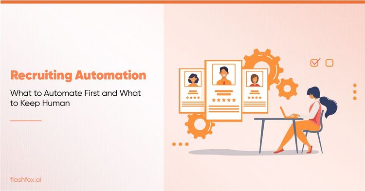 Recruiting Automation: What to Automate First and What to Keep Human